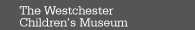 westchester chidlren museum